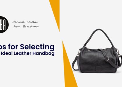 Essential Tips for Selecting the Ideal Leather Handbag