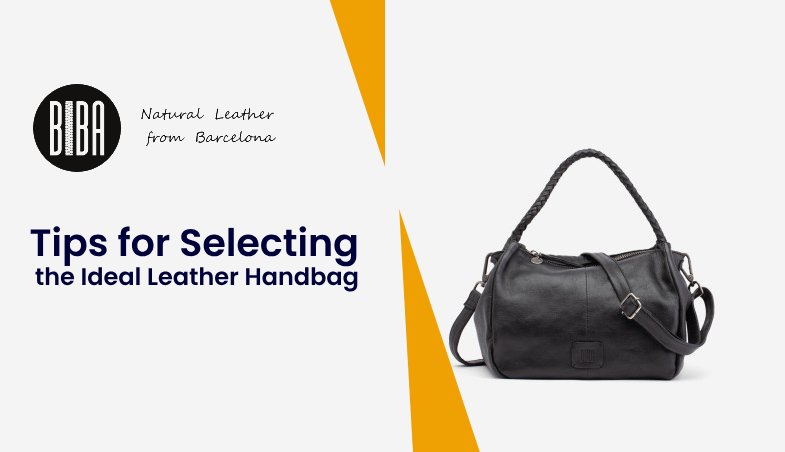 Essential Tips for Selecting the Ideal Leather Handbag